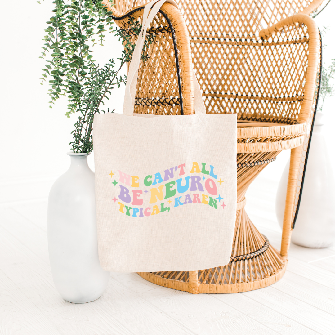 We Can't All Be Neurotypical, Karen Tote Bag