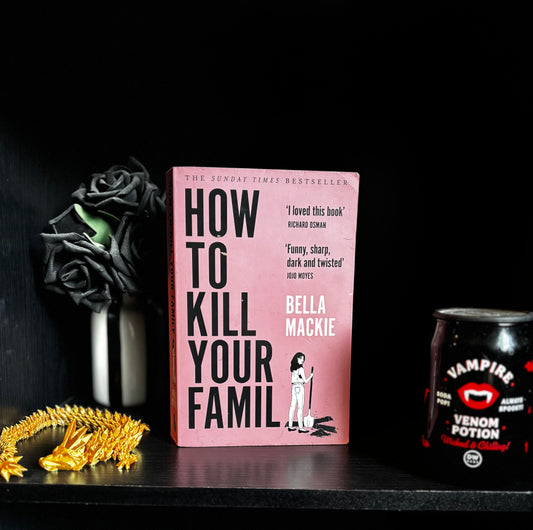 How To Kill Your Family by Bella Mackie